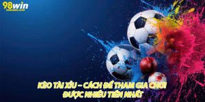 Kèo Tài Xỉu – Cách Để Tham Gia Chơi Được Nhiều Tiền Nhất